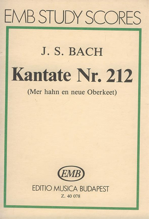 Kantate Nr. 212 (Mer hahn en neue Oberkeet) : (Mer hahn en neue Oberkeet)