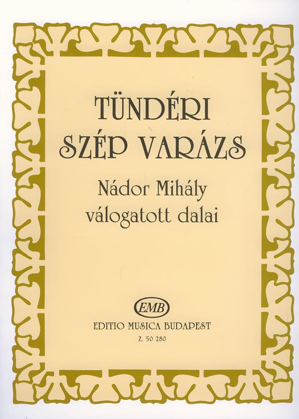 Tünderi szep varazs Nador Mihaly valogatott dala : Nádor Mihály válogatott dalai
