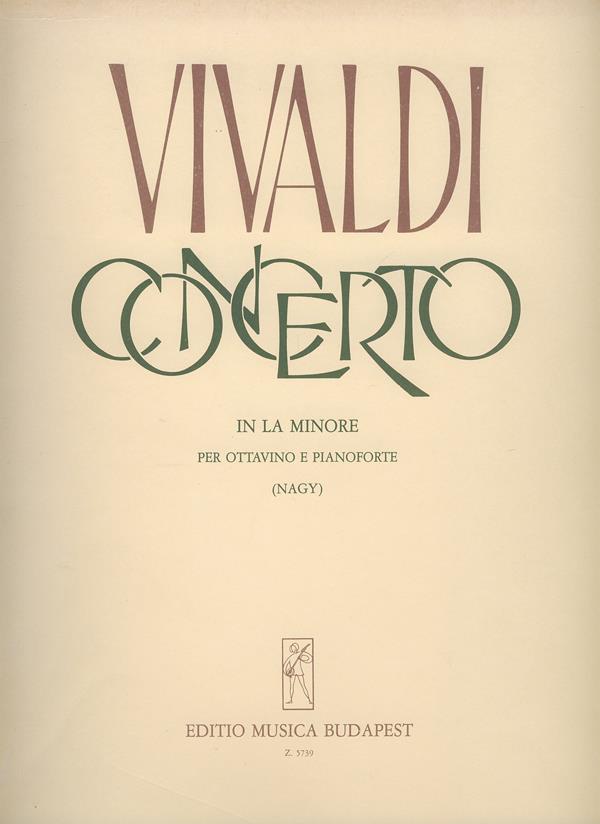 Concerto in la minore per ottavino, archi e cZal : per ottavino, archi e cembalo RV 445 (. VI. No. 9, P.V. 83)