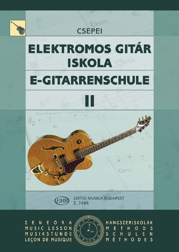 E-Gitarrenschule II : Grundlagen des Gitarrenspiels: musikalische, technische Akkord- und Rhythmuskenntnisse