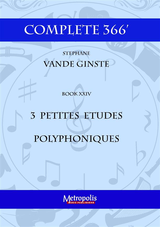 Complete 366' XXIV : 3 Petites Etudes Polyphoniques