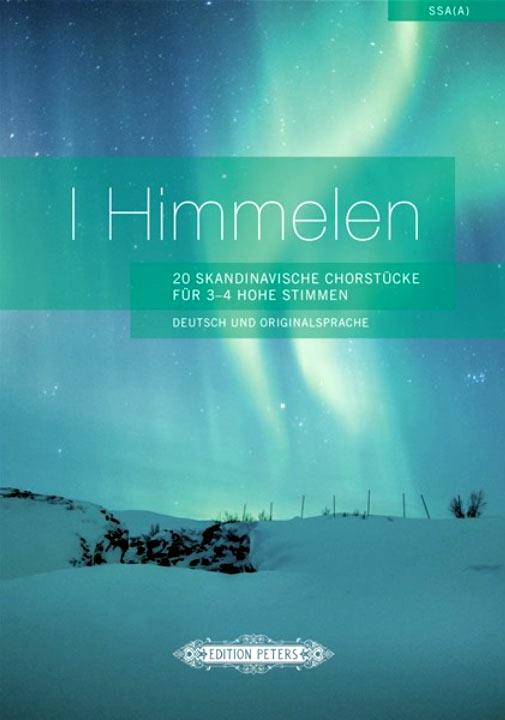 I Himmelen : 20 Skandinavische Chorstücke für 3-4 gleiche Stimmen (Deutsch und Originalsprache)