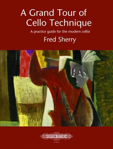 A Grand Tour of Cello Technique : A practice guide for the modern cellist