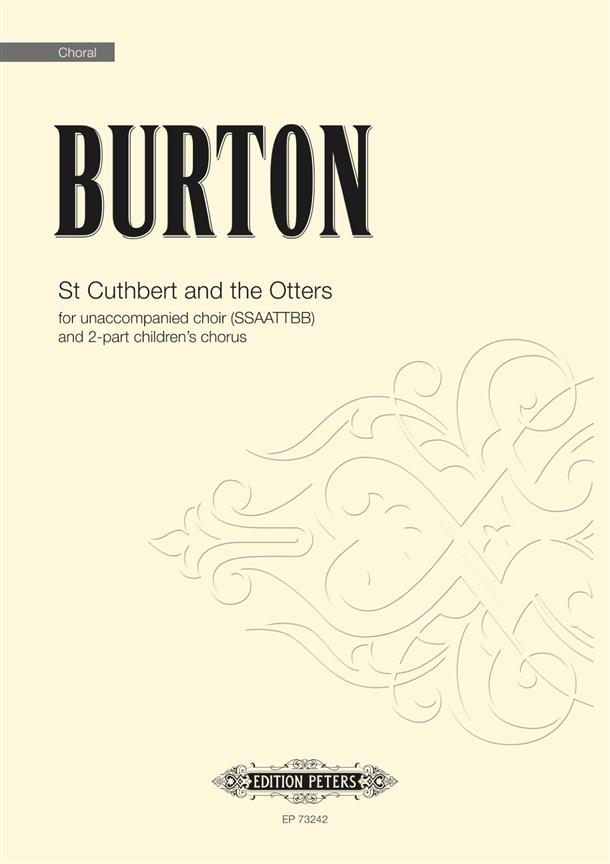St Cuthbert and the Otters : for unaccompanied choir (SSAATTBB) and 2-part children's chorus
