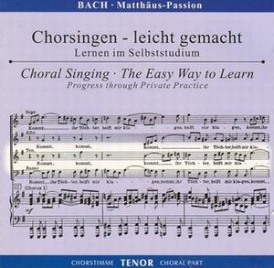 Matthäus Passion Chorsingen-leicht gemacht Tenor : Lernen im Selbststudium - Progress through Private Practice