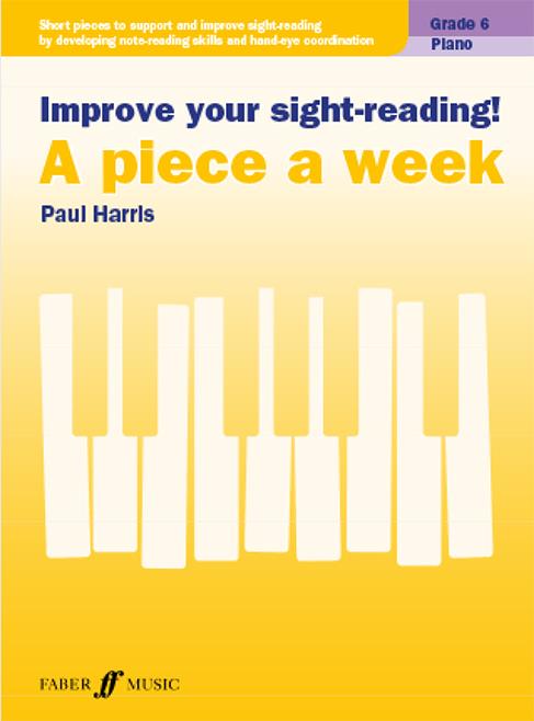 Improve your sight-reading! Piano Grade 6 : A piece a week