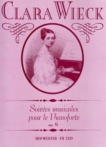Clara Wieck: Soirees Musicales Pour Le Pianoforte Op.6
