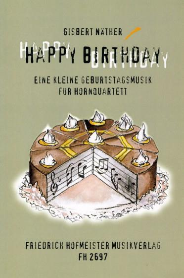 Näther, G.: Happy Birthday. Eine Klav. Geburtstagsmusik Fur Hornquartett