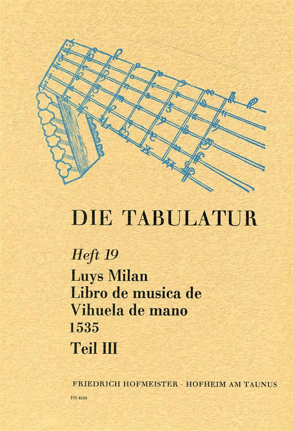 Milan, L.: Die Tabulatur Book 19: Libro De Musica De Vihuela, 1535, Teil Iii