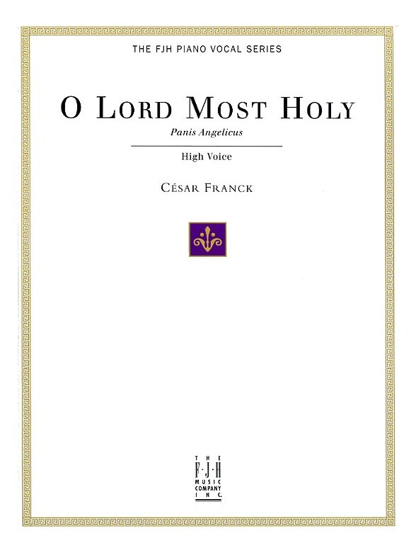 Cesar Franck: O Lord Most Holy (Panis Angelicus) for High Voice