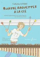 Quatre Baguettes a la Cle : Methode d'Appretissage du Jeu a Quatre Baguettes