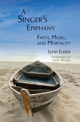 A Singer's Epiphany : Faith, Music and Mortality