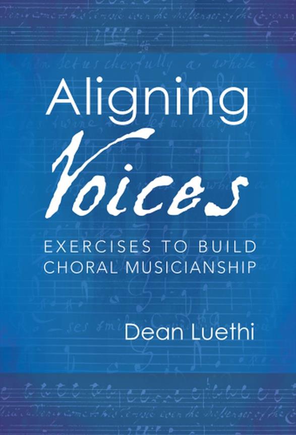 Aligning Voices : Exercises To Build Choral Musicianship