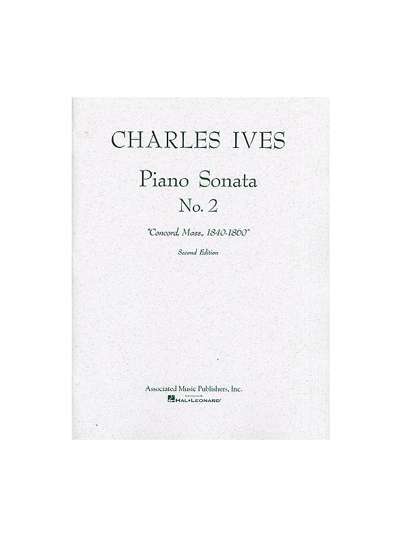 Charles Ives: Piano Sonata No.2 'Concord, Mass., 1840-1860' (2nd Edition)