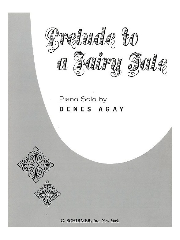 Denes Agay: Prelude To A Fairy Tale