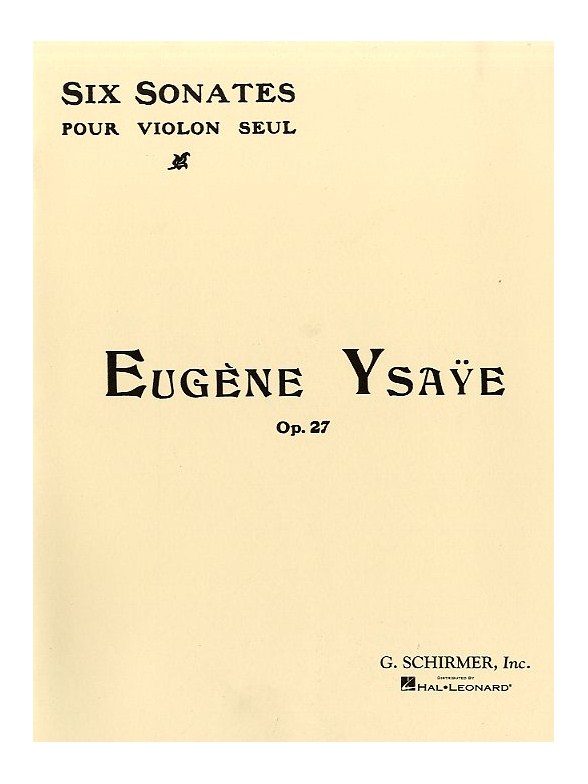 Eugene Ysaye: Six Sonatas For Solo Violin Op.27