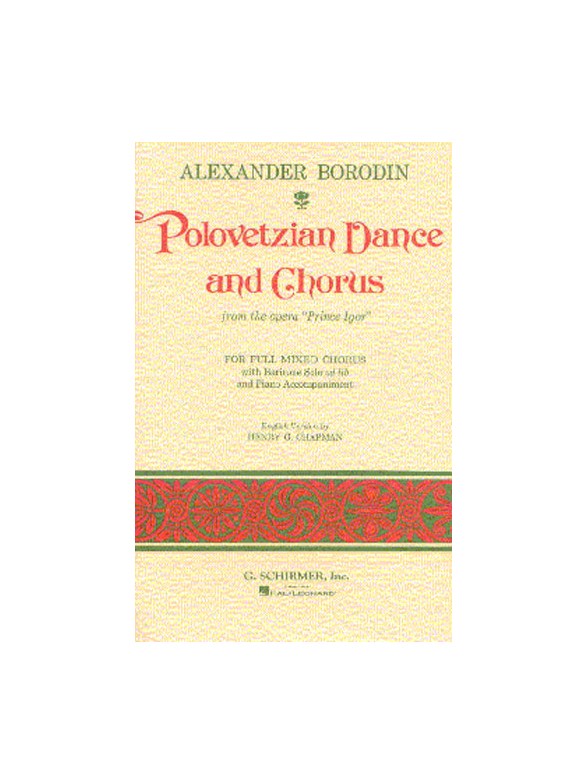 Alexander Borodin: Polovetzian Dance And Chorus (Prince Igor)
