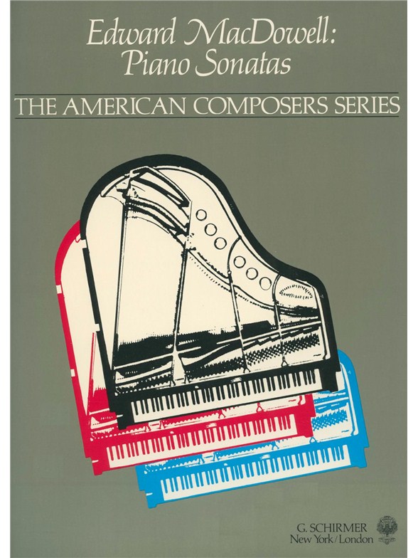 Edward MacDowell: Piano Sonatas