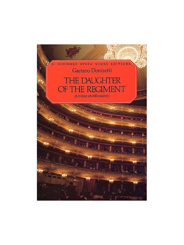 Gaetano Donizetti: La Fille Du Regiment (The Daughter Of The Regiment)- Vocal Score