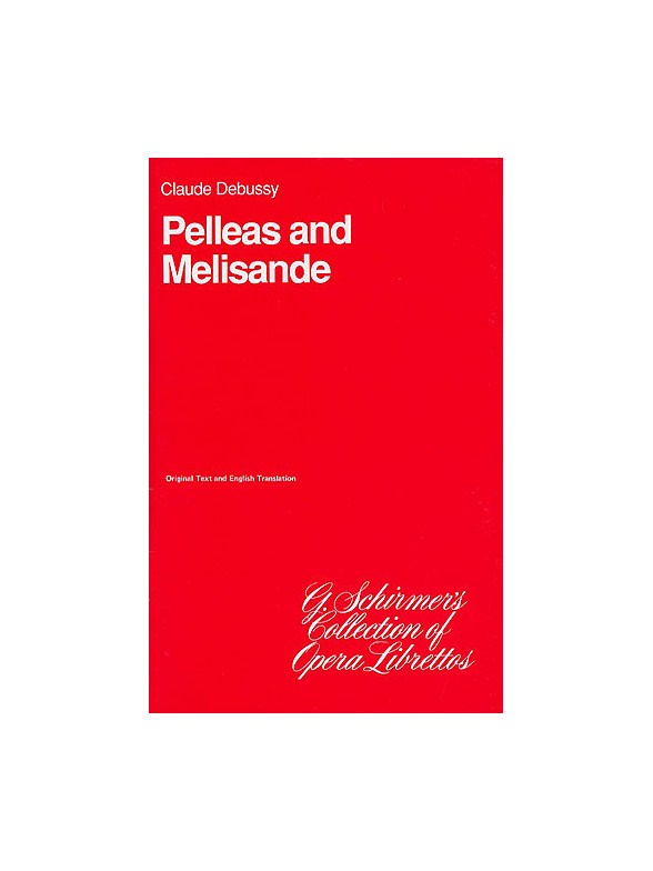 Claude Debussy: Pelleas And Melisande (Libretto)