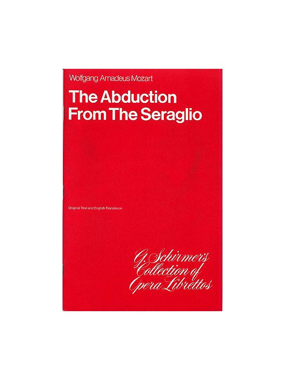 W.A. Mozart: The Abduction From The Seraglio (Libretto)