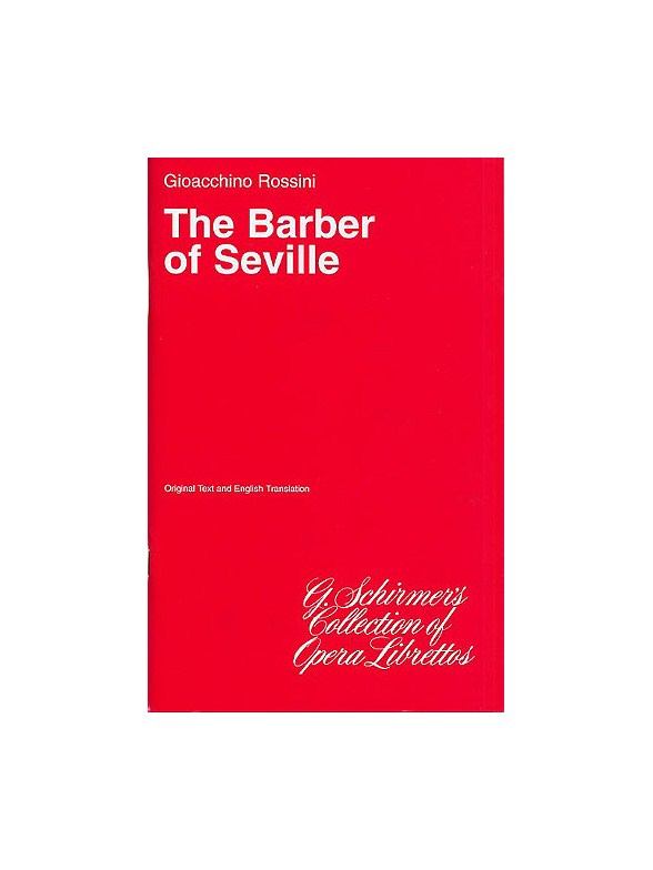 Gioacchino Rossini: The Barber Of Seville (Libretto)