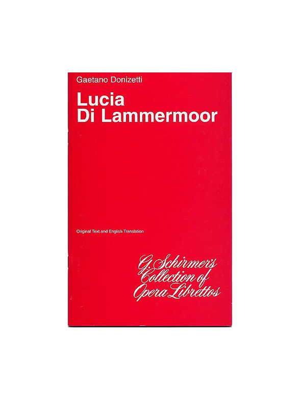 Gaetono Donizetti: Lucia Di Lammermoor (Libretto)