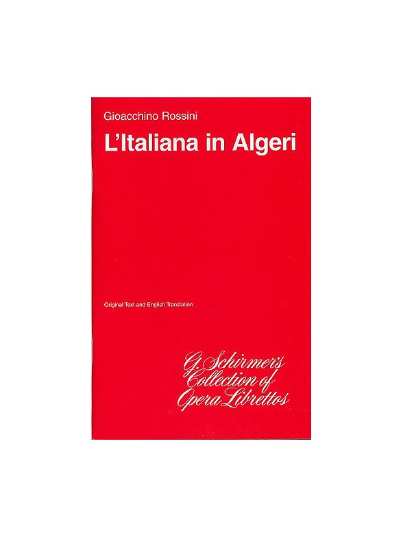Gioacchino Rossini: L'Italiana In Algeri (The Italian Girl in Algiers) (Libretto)