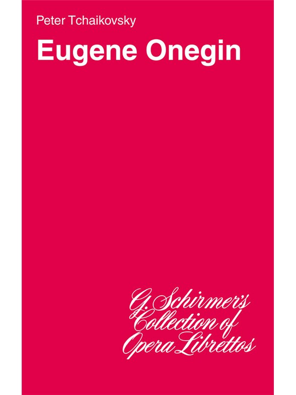 Pyotr Ilyich Tchaikovsky: Eugene Onegin (Libretto)