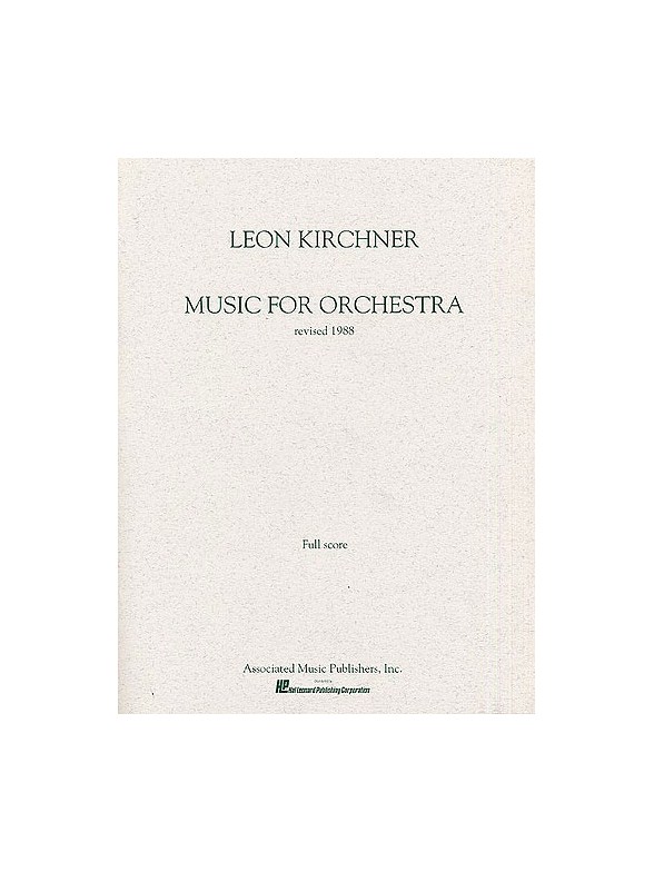 Leon Kirchner: Music For Orchestra (1988 Revision)(Full Score)