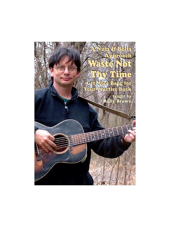 Rolly Brown: A Nuts & Bolts Approach - Waste Not Thy Time
