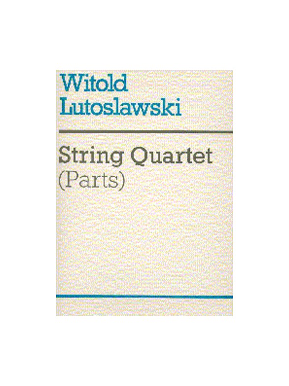 Witold Lutoslawski: String Quartet (Parts)