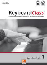KeyboardClass - Lehrerhandbuch 1 : Gemeinsam Musik machen - Musik erfahren und verstehen