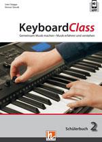 KeyboardClass - Schülerbuch 2 : Gemeinsam Musik machen - Musik erfahren und verstehen