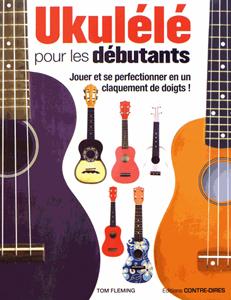 Ukulélé Pour Les Débutants : Jouer et se perfectionner en un claquement de doigts! - Deuxième édition