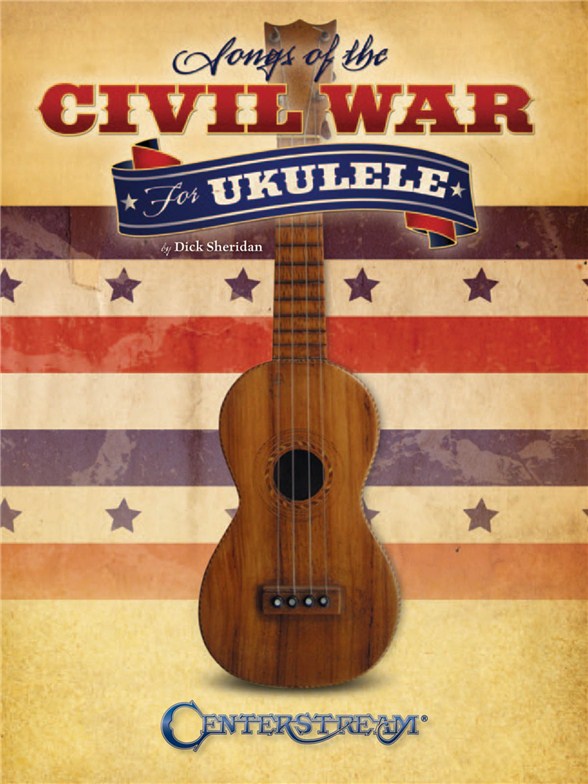 SHERIDAN DICK SONGS OF THE CIVIL WAR FOR UKULELE UKE TAB BOOK