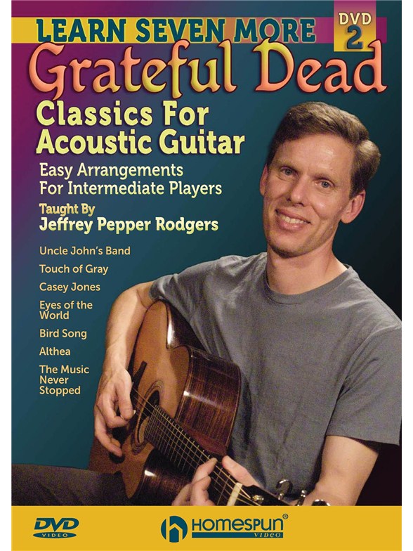 Jeffrey Pepper Rodgers: Learn Seven More Grateful Dead Classics For Acoustic Guitar