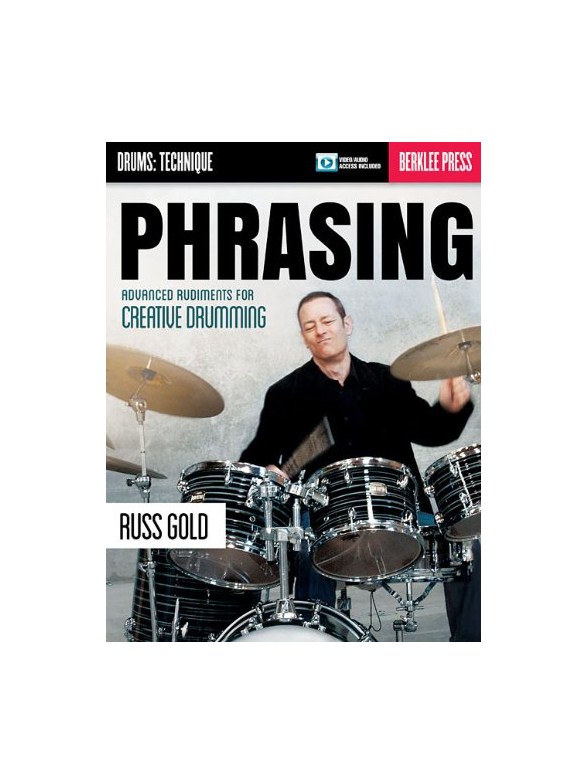 Phrasing: Advanced Rudiments For Creative Drumming