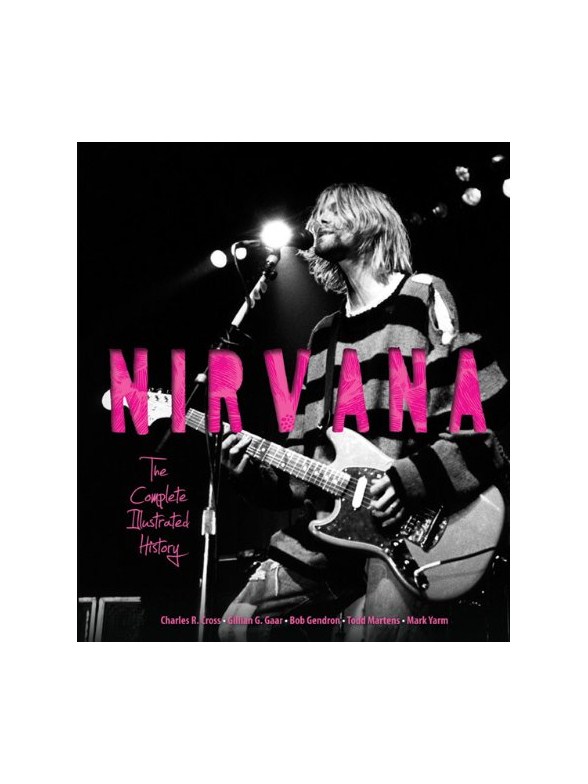 Nirvana: The Complete Illustrated History