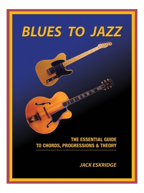 Jack Eskridge: Blues To Jazz - The Essential Guide To Chords, Progression & Theory