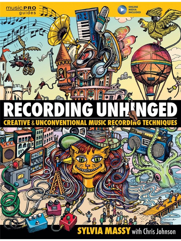 Sylvia Massy: Recording Unhinged - Creative And Unconventional Music Recording Techniques (Book/Online Media)