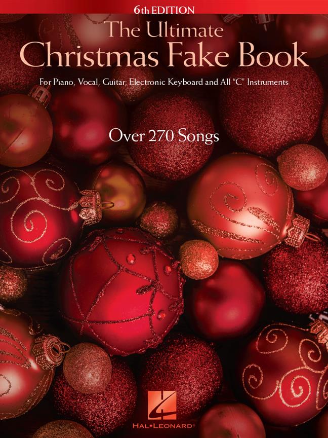 The Ultimate Christmas Fake Book - 6th Edition : for Piano, Vocal, Guitar, Electronic Keyboard & All C Instruments