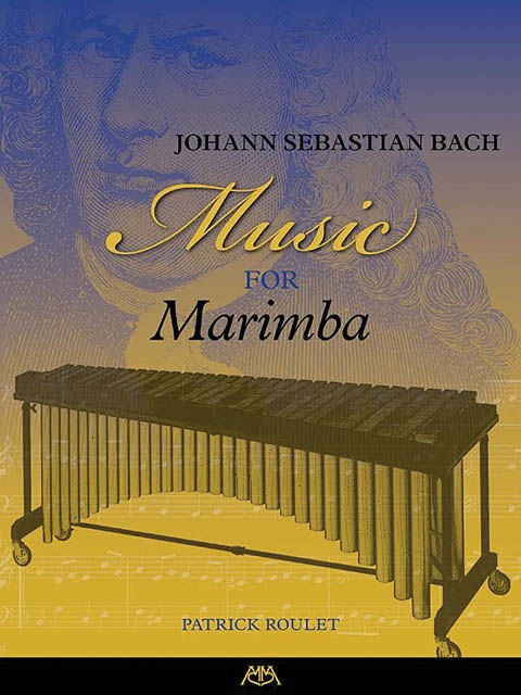 Johann Sebastian Bach: Music For Marimba (Arr. Roulet)