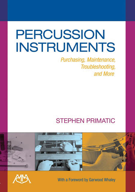 Stephen Primatic: Percussion Instruments - Purchasing, Maintenance, Troubleshooting And More