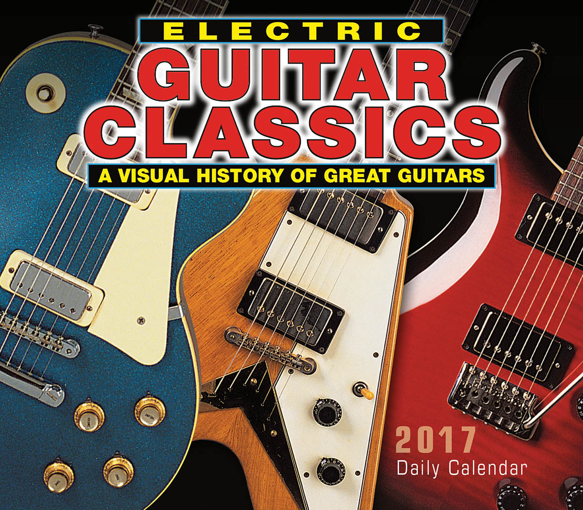 Electric Guitar Classics 2017 : Daily Boxed Calendar