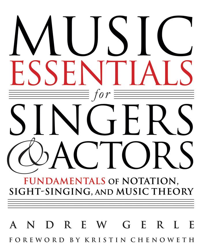 Music Essentials for Singers and Actors : Fundamentals of Notation, Sight Singing, and Music Theory
