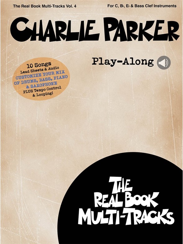 Real Book Multi-Tracks Volume 4: Charlie Parker Play-Along (Book/Online Audio)