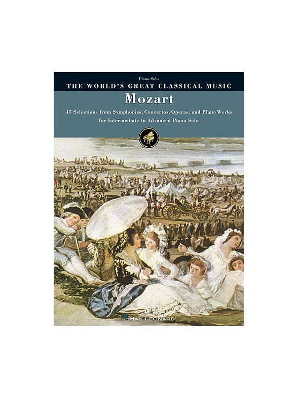 The World's Great Classical Music: Mozart - Intermediate/Advanced Piano