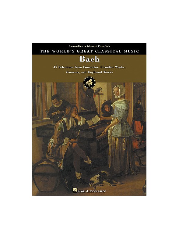 The World's Great Classical Music: Bach - Intermediate/Advanced Piano