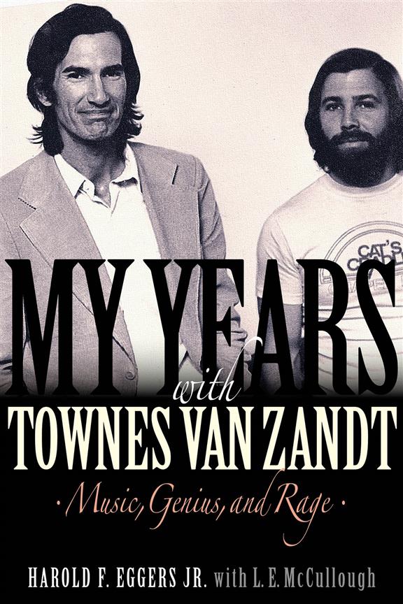 Harold F. Eggers Jr.: My Years With Townes Van Zandt